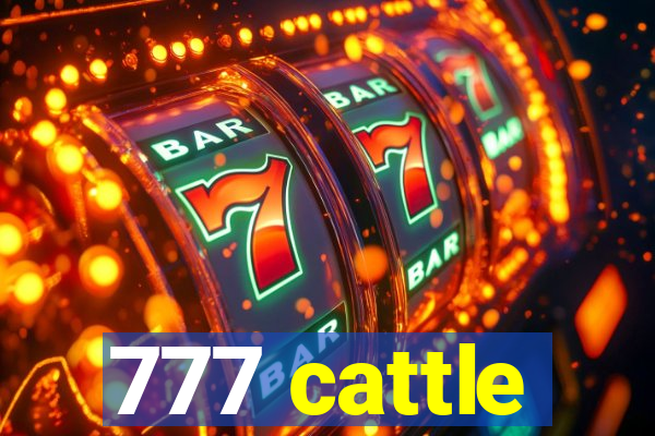 777 cattle